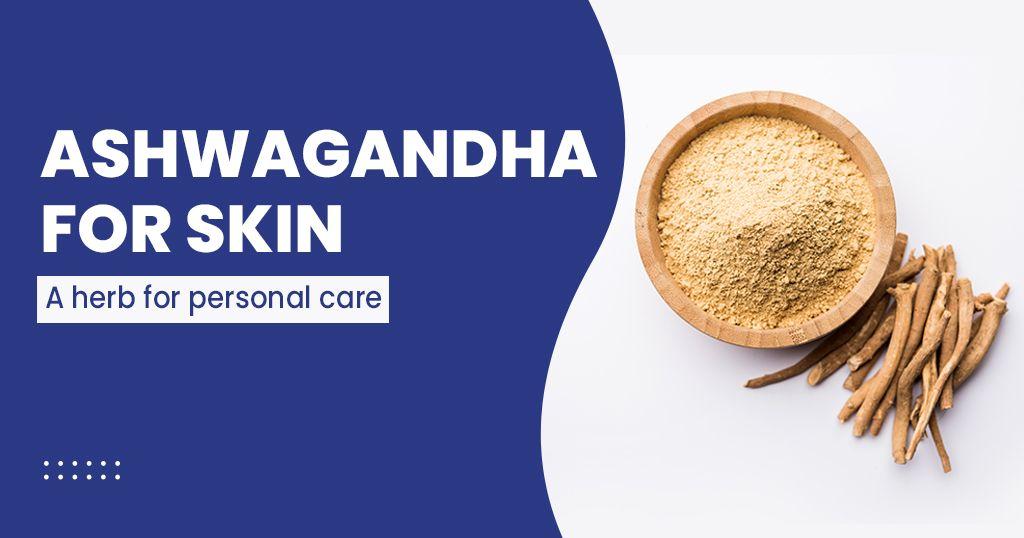 Ashwagandha Benefits for Skin