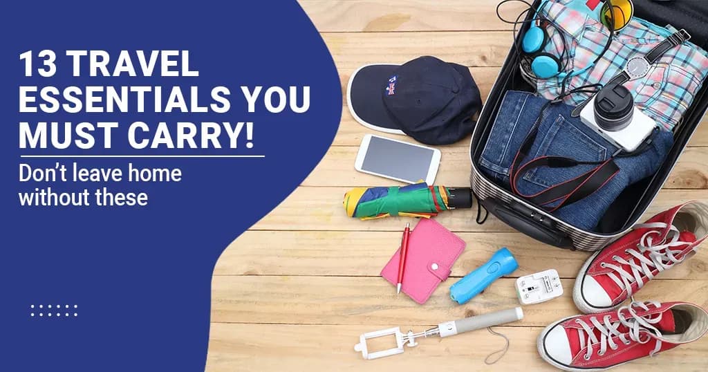 13 Travel Essentials You Must Carry!