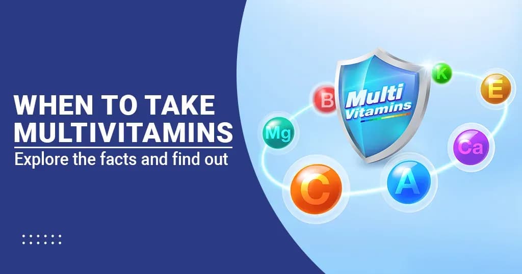 Multivitamin Tablets  - Benefits and When to Take
