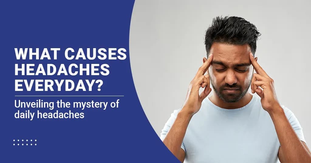 Why do I get headaches daily?