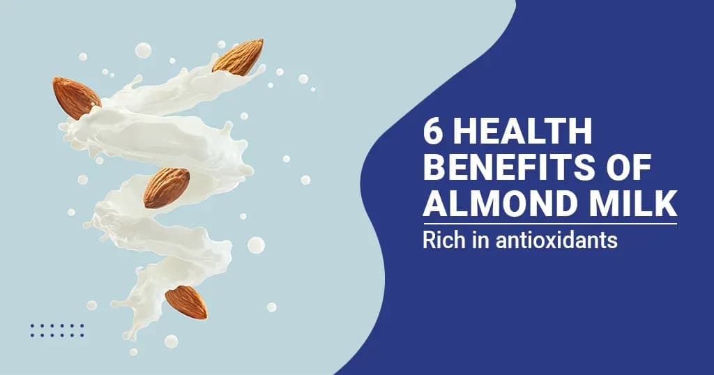 6 Best health Benefits of Almond Milk
