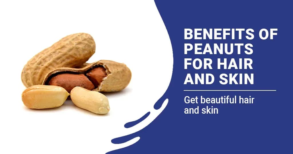 10 Beauty Benefits of Peanuts for Hair and Skin
