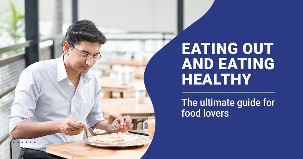 6 Smart Ways to Eat Healthy When Eating Out 