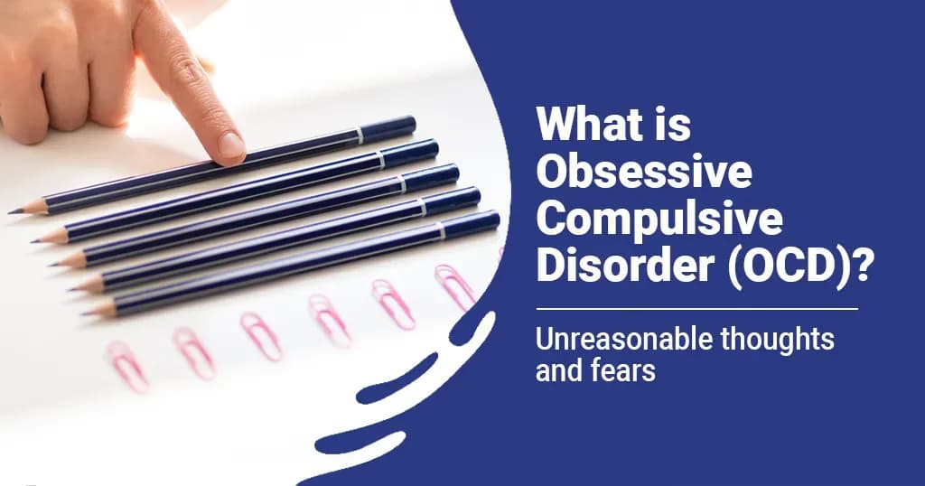Obsessive-Compulsive Disorder (OCD) Symptoms, Causes and Treatment