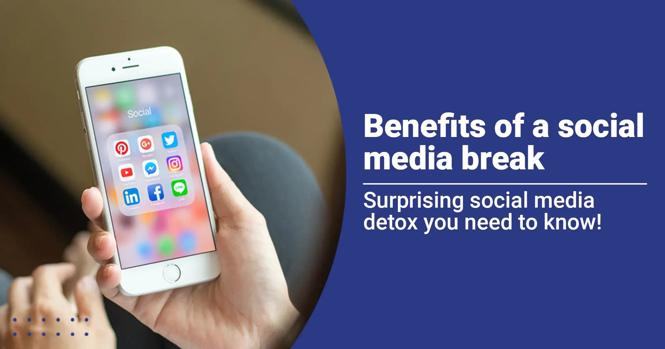 7 Benefits of Taking a Social Media Break   