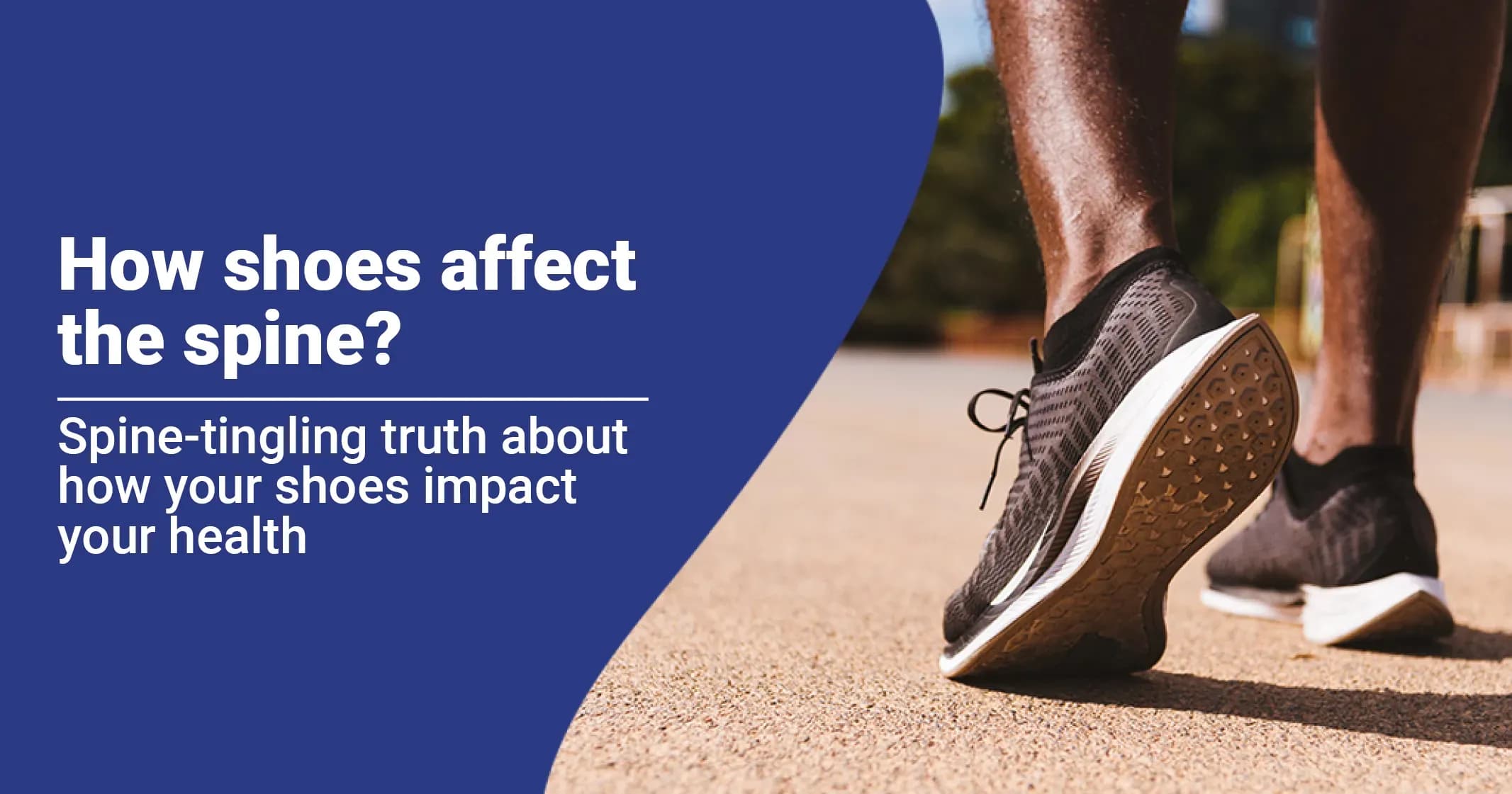 The Impact of Shoes on Spinal Health: Unveiling the Connection