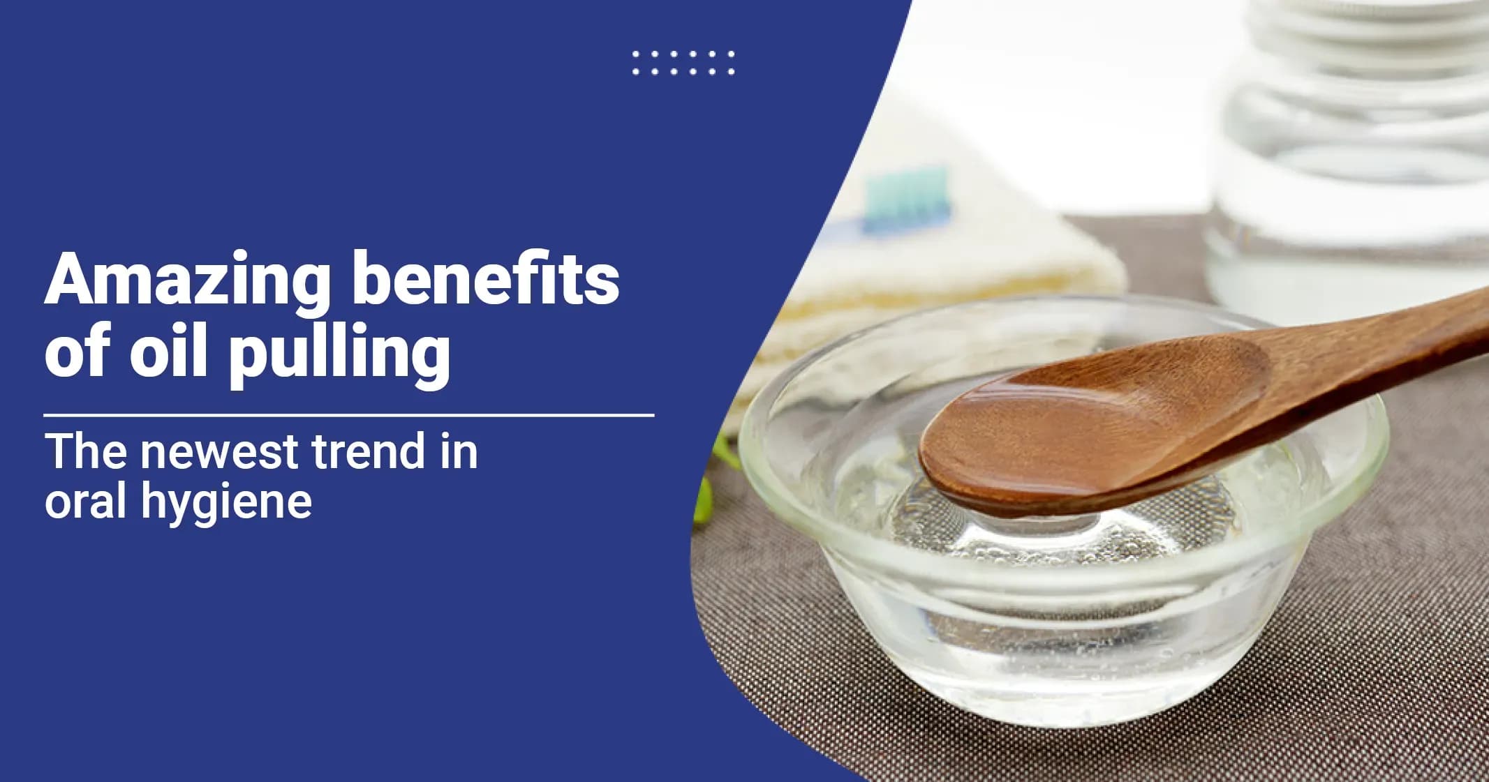 Health Benefits of Oil Pulling
