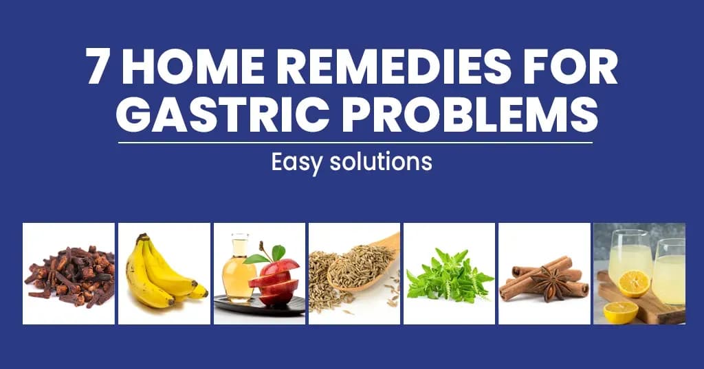 7 Home Remedies for Gastric Problems