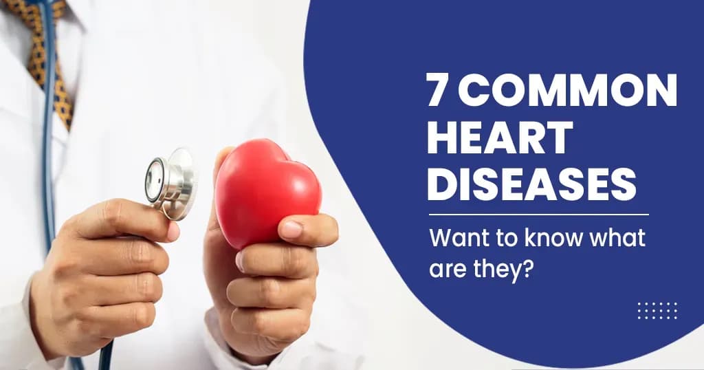 What are the 7 common heart diseases?