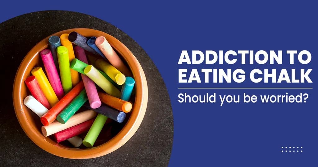 Addiction to Eating Chalk