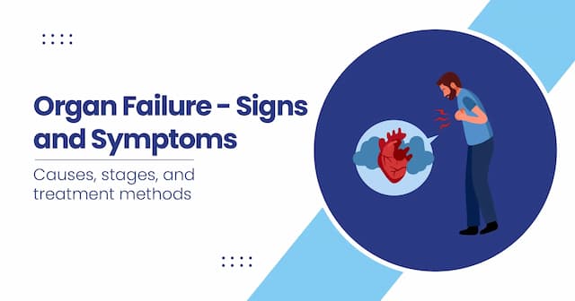 Organ Failure - Signs, Symptoms, Causes &amp; Treatment