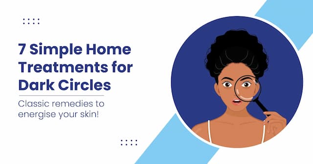 7 Simple Home Treatments for Dark Circles 