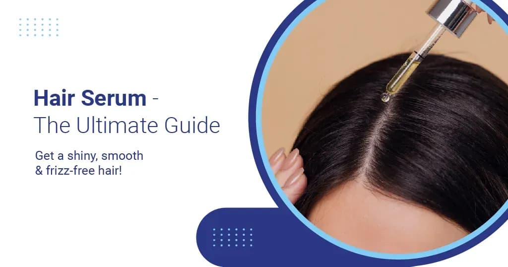 The Ultimate Guide for Hair Serum