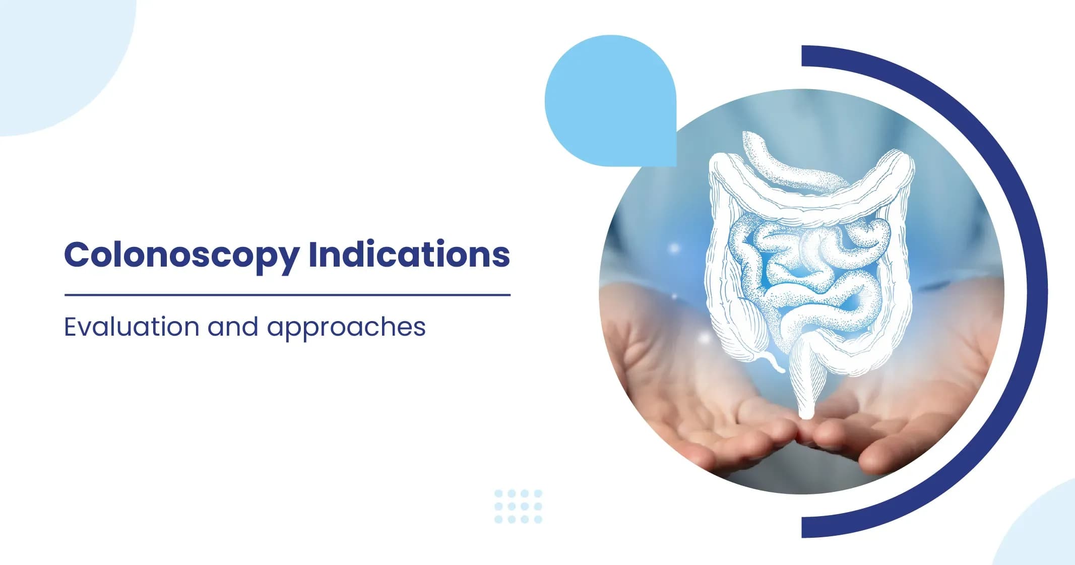 A Guide to Colonoscopy Indications, its Preparation and Procedure