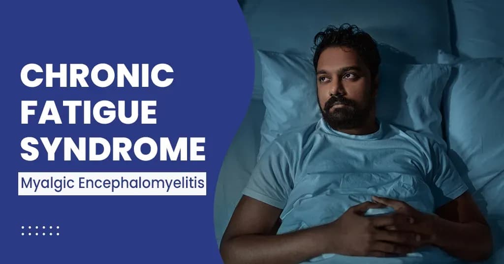 Chronic Fatigue Syndrome Causes, Symptoms, and More