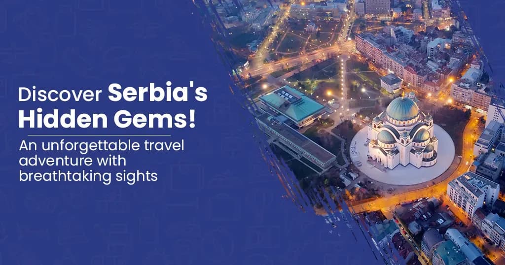 Explore 11 top destinations to visit in Serbia
