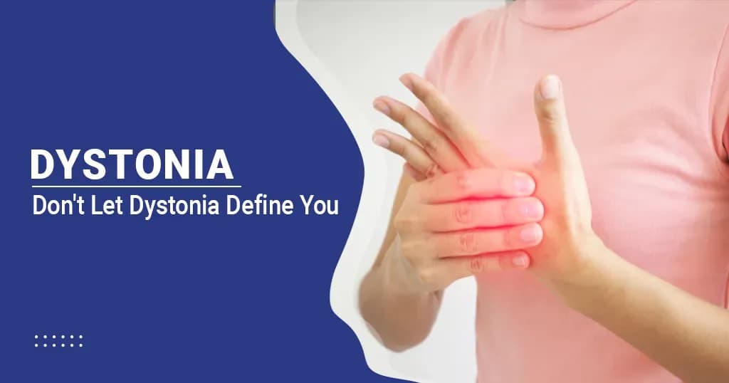 Dystonia Types, Causes, Symptoms, and Diagnosis  