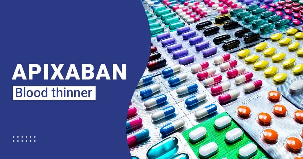 Apixaban - Uses and Side effects