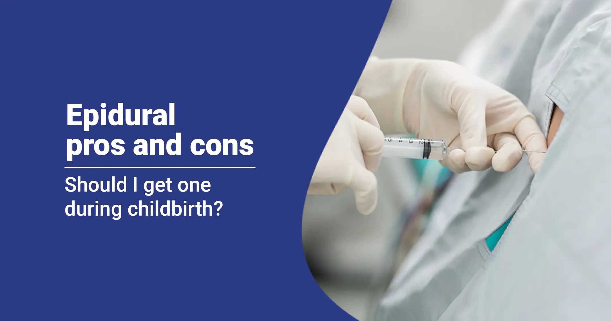Epidural Pros and Cons: Should I get one during childbirth?