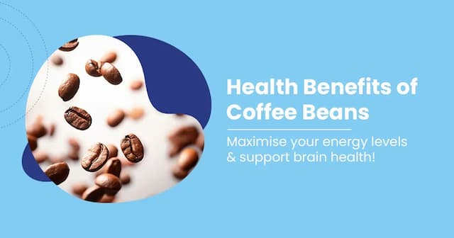 Everything About Coffee Beans Health Benefits 