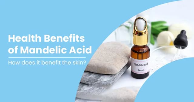 Mandelic Acid Benefits, Uses and Risks