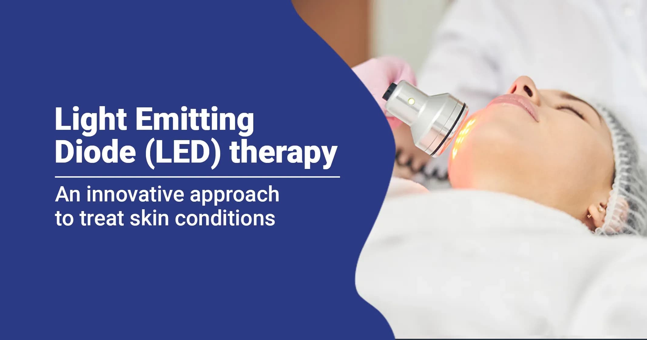 LED light therapy: Types, uses, benefits & risks
