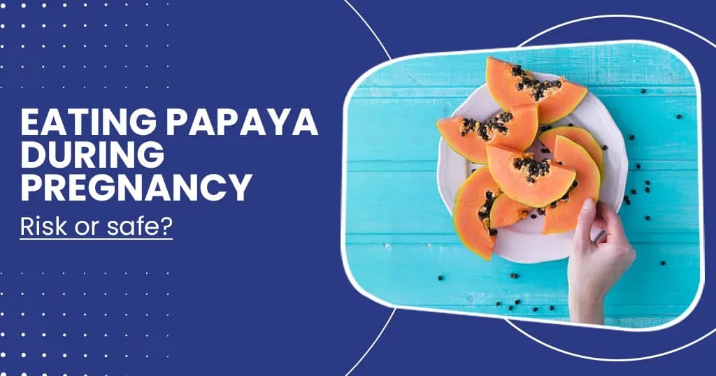 Is it safe to eat papaya during pregnancy?