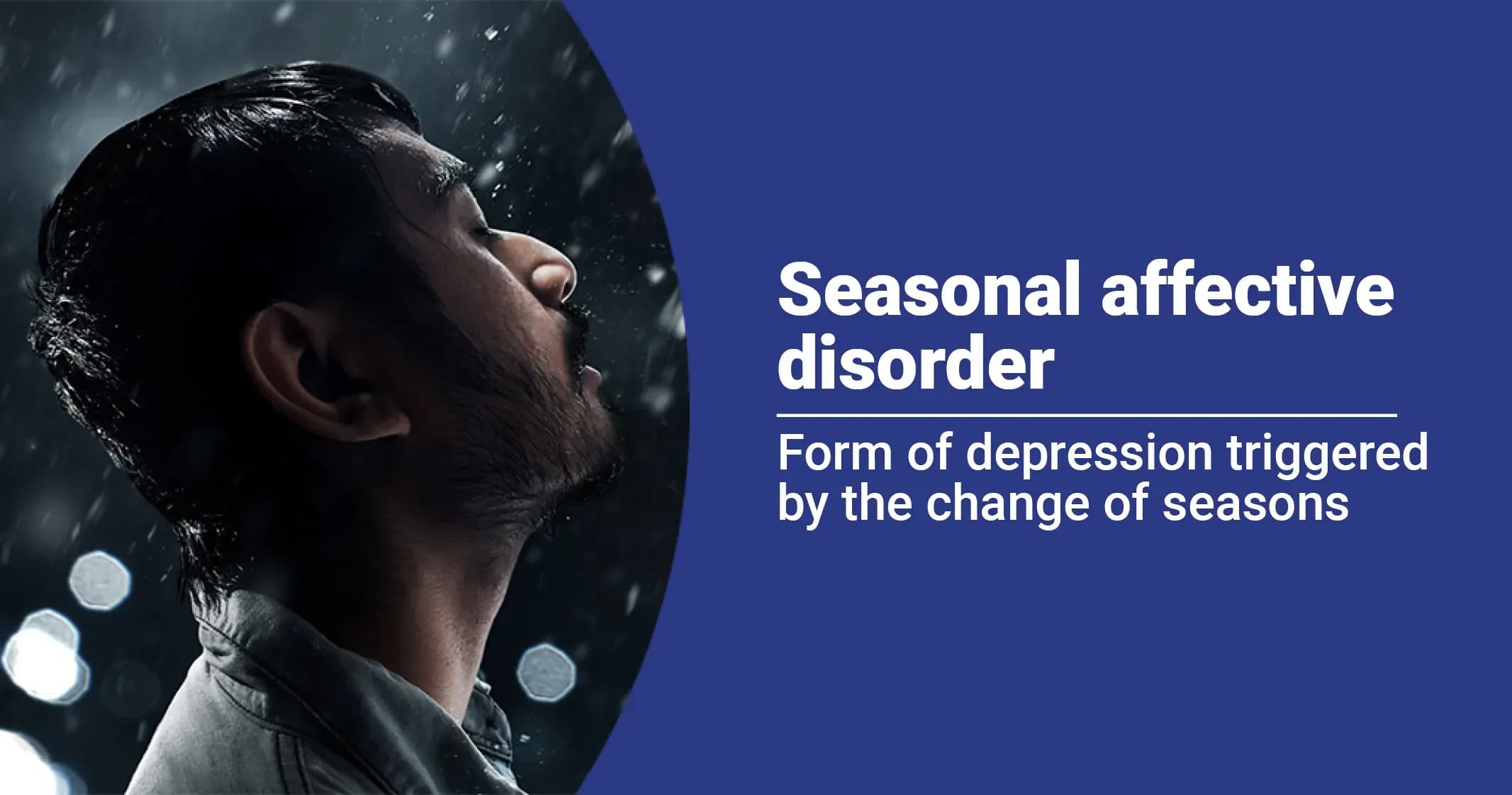 Seasonal Affective Disorder (SAD)  