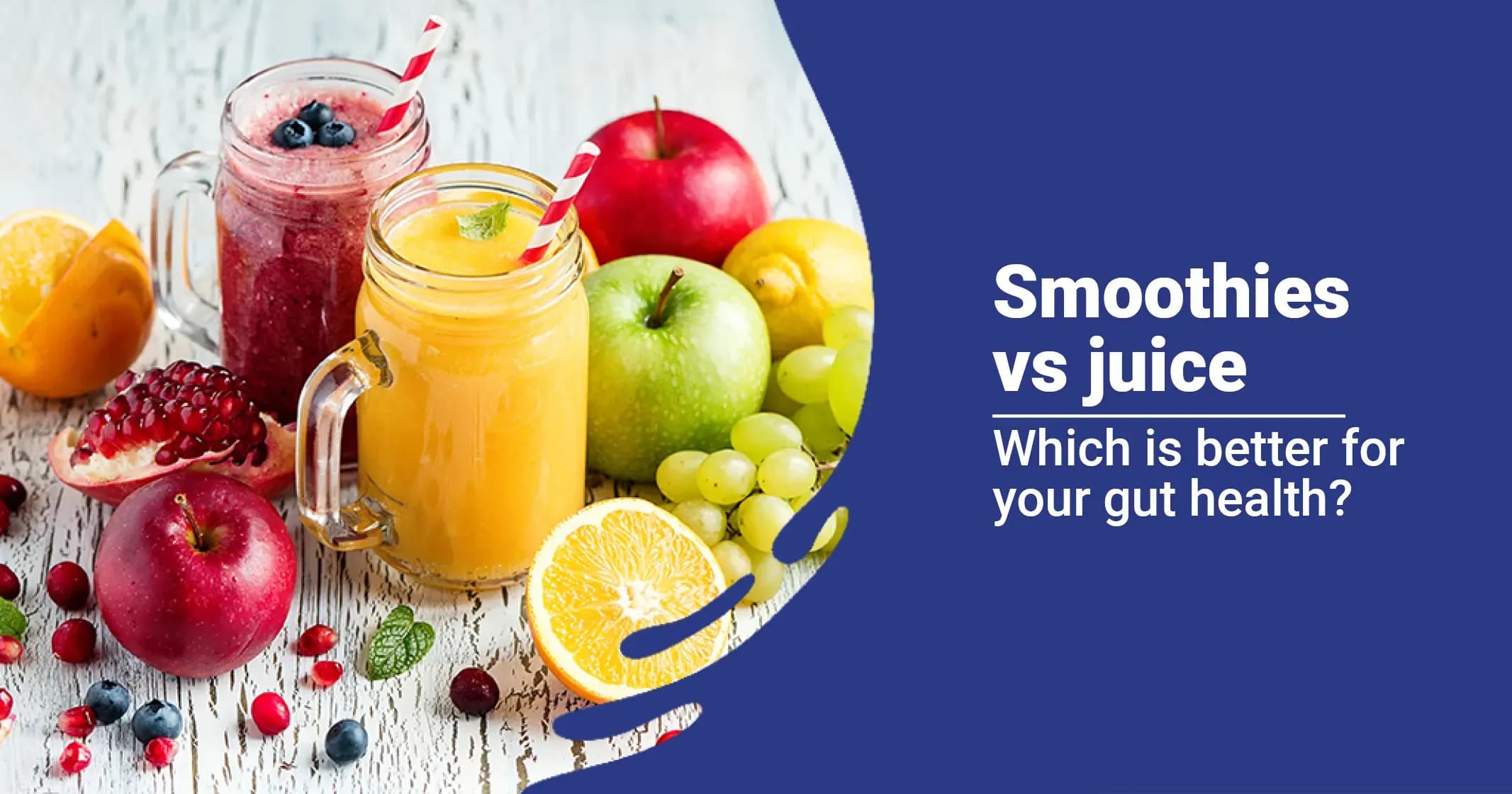 Smoothies vs Juice -Which is Better for Gut Health?     