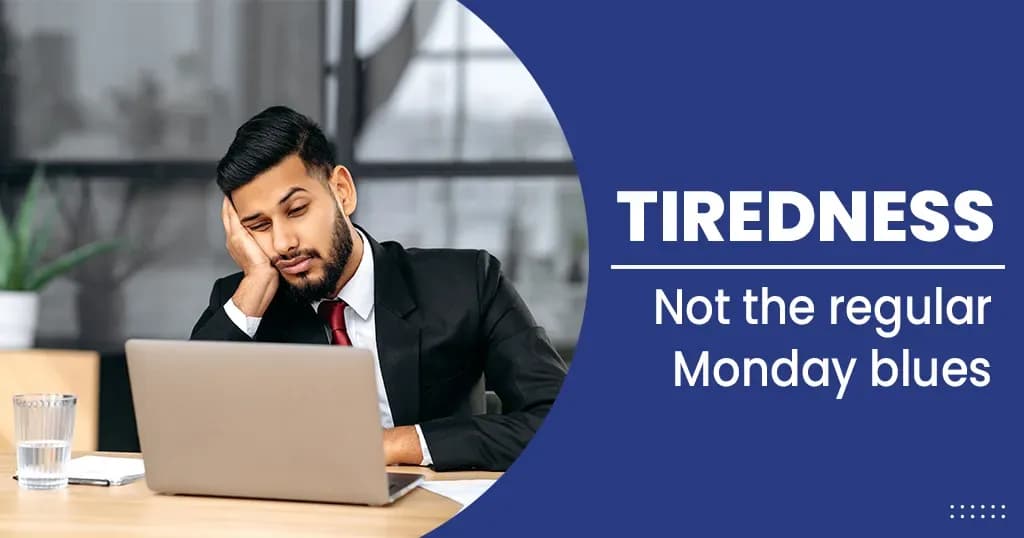 What is Tiredness? Why am I tired all the time?