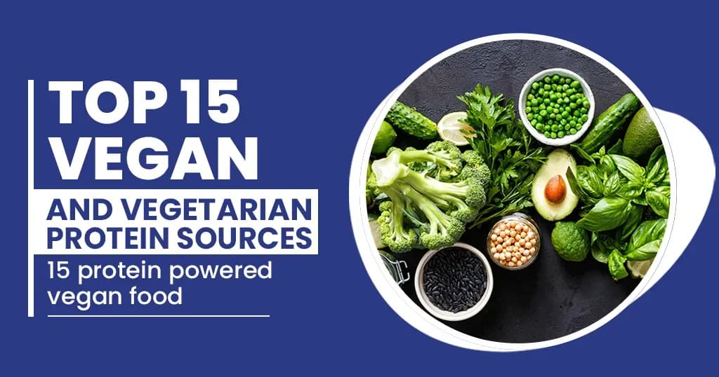  Top 15 Vegan and Vegetarian protein sources