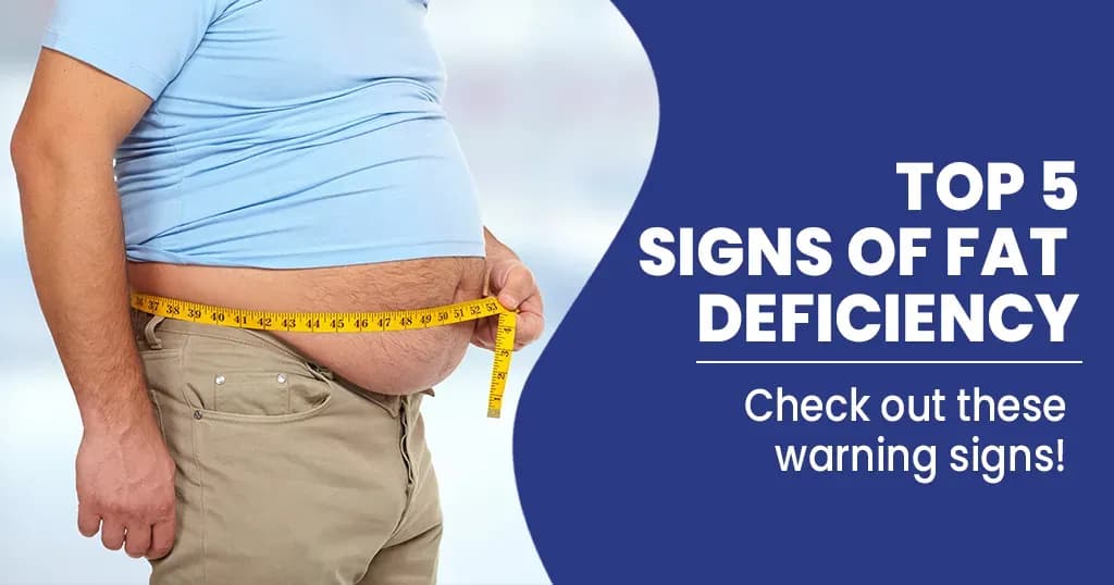 Top 5 Signs of Fat Deficiency  