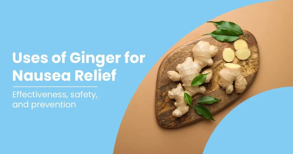 Uses of Ginger for Nausea Relief