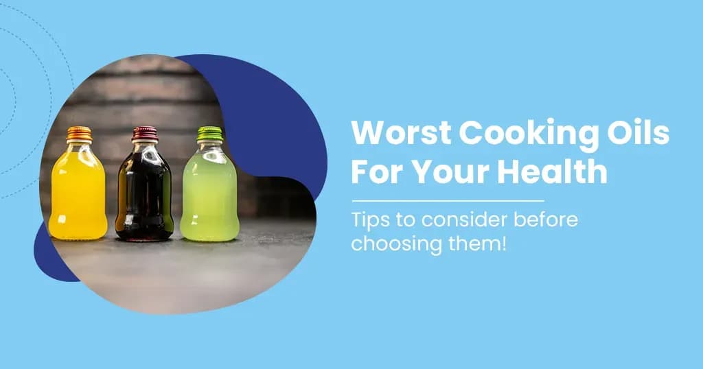 Worst Oils for You That Are Harmful To Your Health