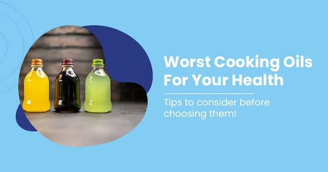 Worst Oils for You That Are Harmful To Your Health