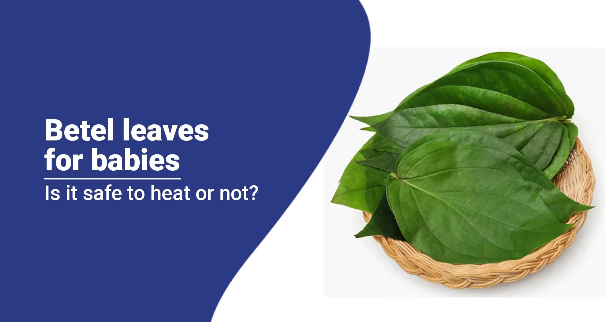 Is It Safe To Heat Betel Leaves For Babies?  