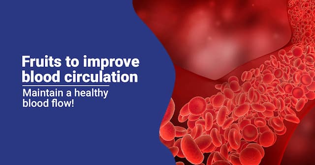 5 Best Fruits to Help Improve Blood Circulation 