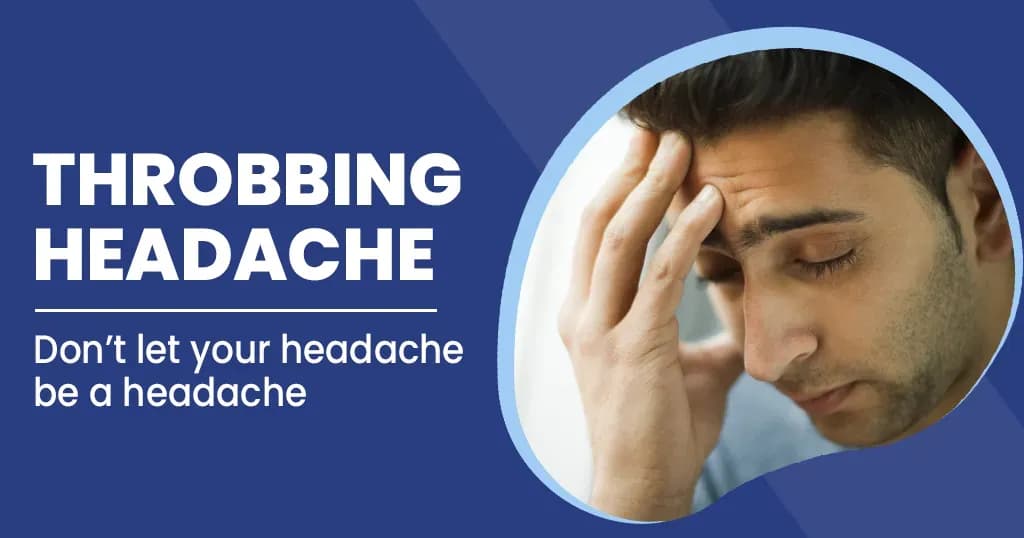 Throbbing Headaches  - A Glance