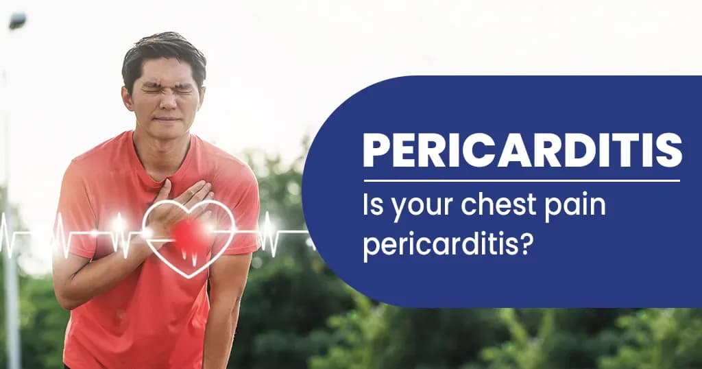 Pericarditis Symptoms, Causes and Treatment  