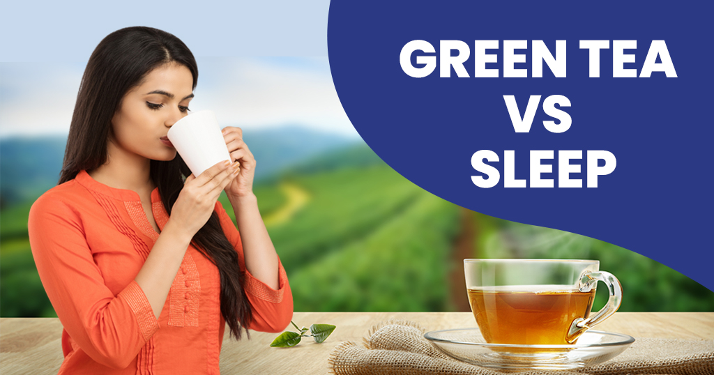 Green tea vs sleep