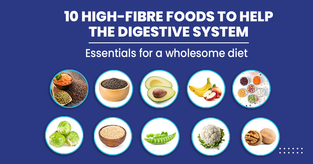 10 HIGH-FIBRE FOODS TO HELP THE DIGESTIVE SYSTEM