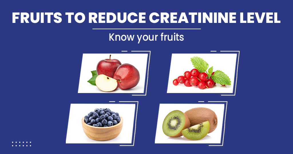 FRUITS TO REDUCE CREATININE LEVEL