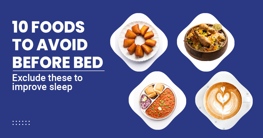 10 Foods to Avoid before bed