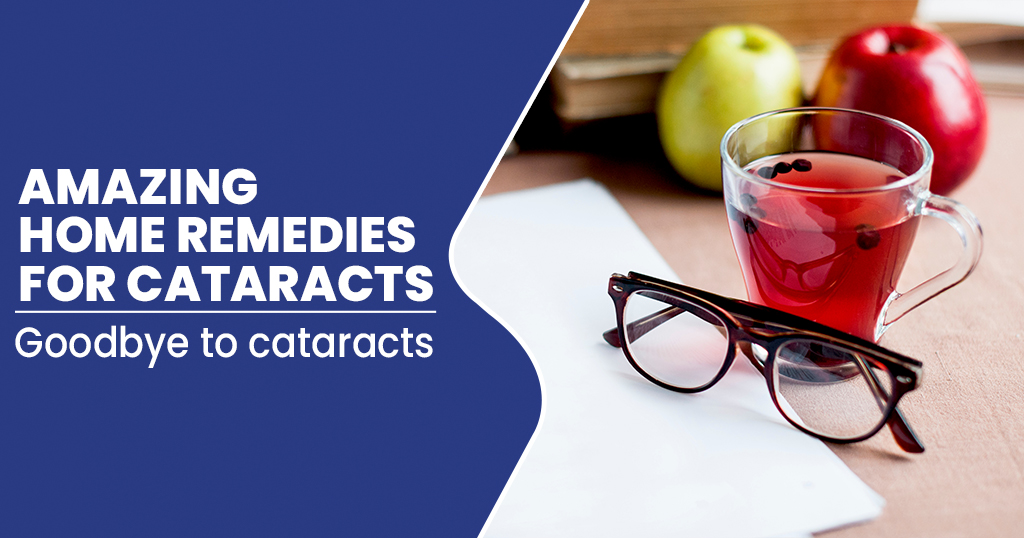 Amazing Home remedies for cataracts