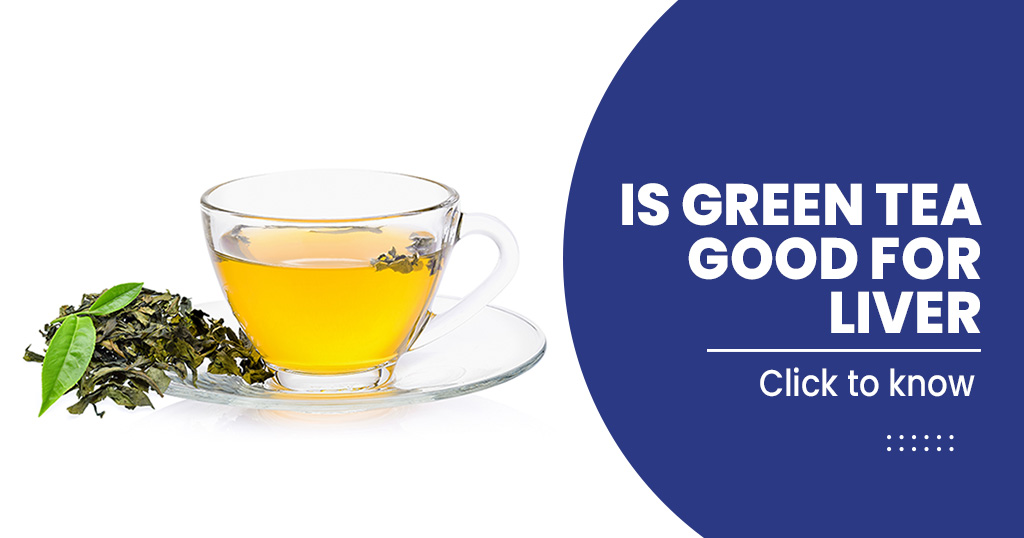 Is green tea good for liver