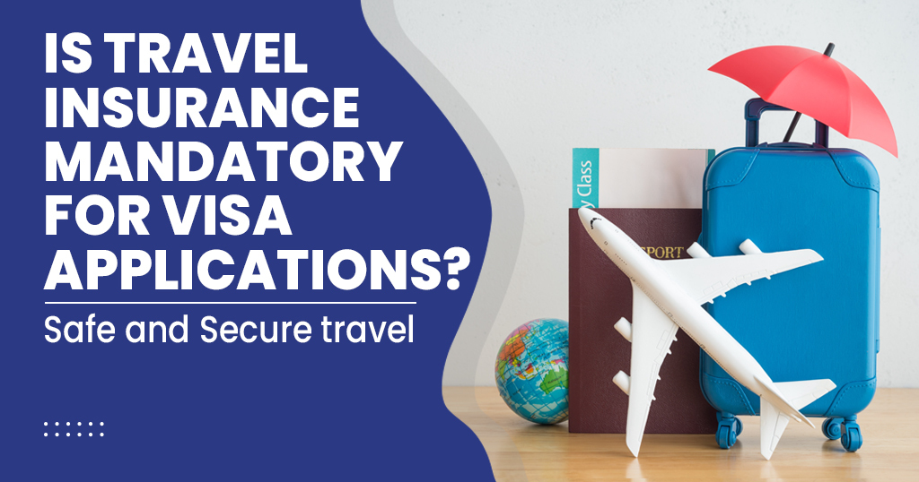 Is travel insurance mandatory for visa applications