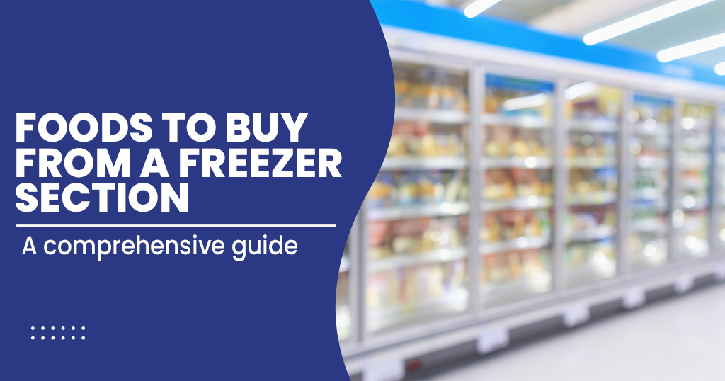 Foods to buy From a freezer section