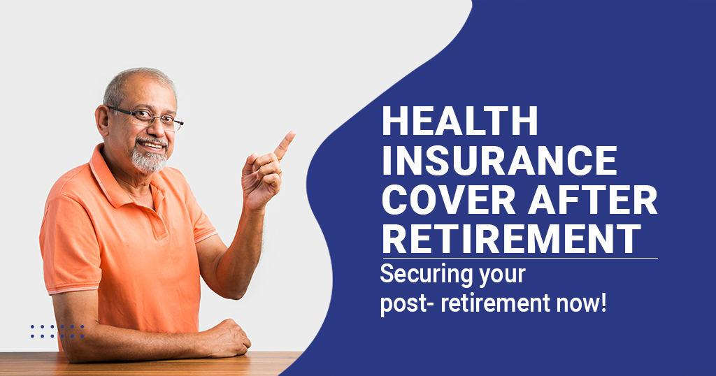 Health insurance cover after retirement