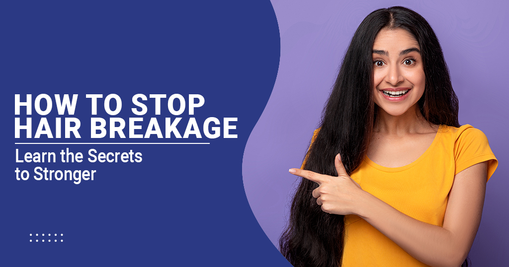 Hair Breakage: Causes and Treatment