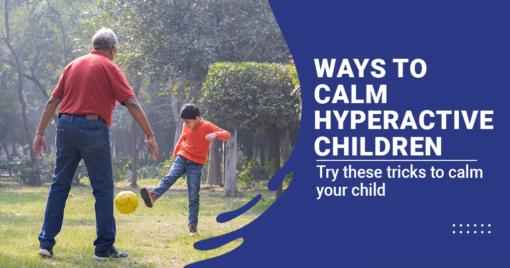 Ways to calm Hyperactive Children